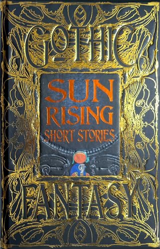 Sun Rising Short Stories (Gothic Fantasy) von Flame Tree Publishing