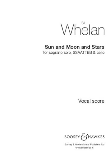 Sun and Moon and Stars: Sopran solo, gemischter Chor (SSAATTBB) und Violoncello. Chorpartitur. von Boosey & Hawkes, London