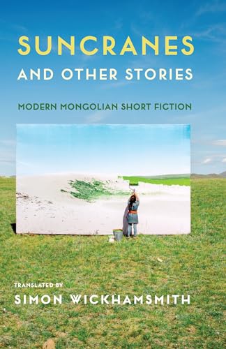 Suncranes and Other Stories: Modern Mongolian Short Fiction von Columbia University Press
