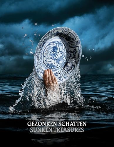 Sunken Treasures: Discoveries in Shipwrecks from the Maritime Silk Road 800-1900 von Uitgeverij Waanders & de Kunst