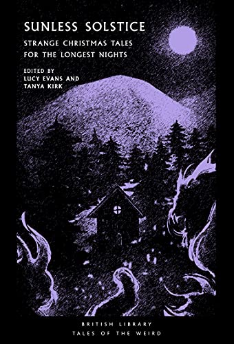 Sunless Solstice: Strange Christmas Tales for the Longest Nights: 27 (British Library Tales of the Weird) von British Library Publishing