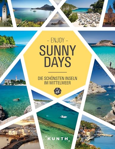 Sunny Days, Die schönsten Inseln im Mittelmeer (KUNTH Reise-Inspiration) von Kunth GmbH & Co. KG