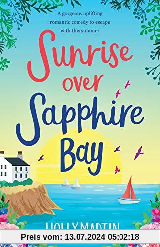 Sunrise over Sapphire Bay: A gorgeous uplifting romantic comedy to escape with this summer