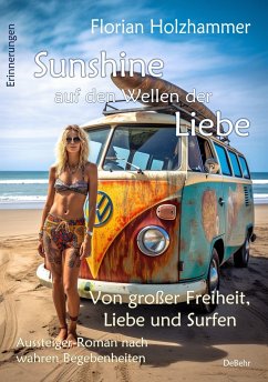 Sunshine auf den Wellen der Liebe - Von großer Freiheit, Liebe und Surfen - Aussteiger-Roman nach wahren Begebenheiten von DeBehr