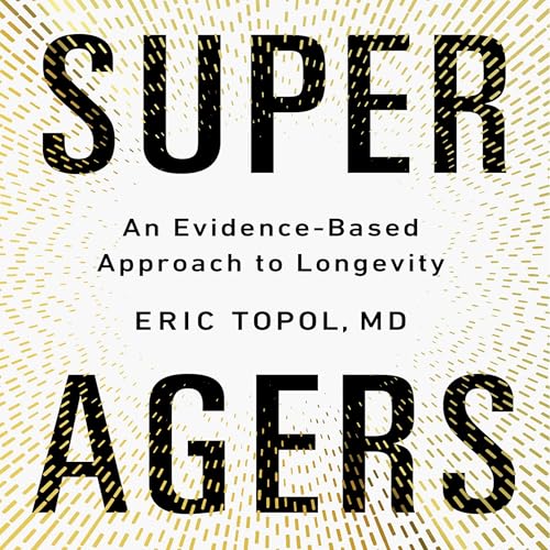 Super Agers: An Evidence-based Approach to Longevity Super Agers: An Evidence-based Approach to Longevity von Blackstone Pub