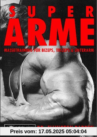 Super Arme: Massetraining für Bizeps, Trizeps & Unterarm Super Arme: Massetraining für Bizeps, Trizeps & Unterarm
