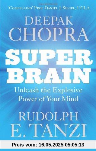 Super Brain: Unleashing the explosive power of your mind to maximize health, happiness and spiritual well-being