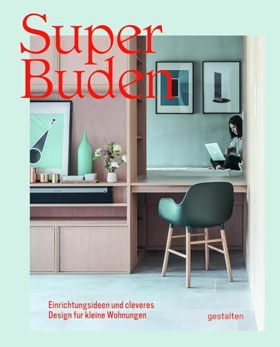 Super Buden: Einrichtungsideen und cleveres Design für kleine Wohnungen