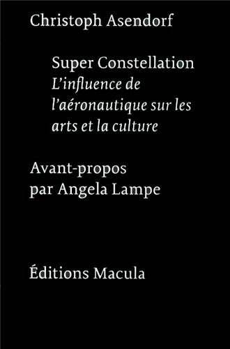Super Constellation : L'influence de l'aéronautique sur les arts et la culture von Editions Macula
