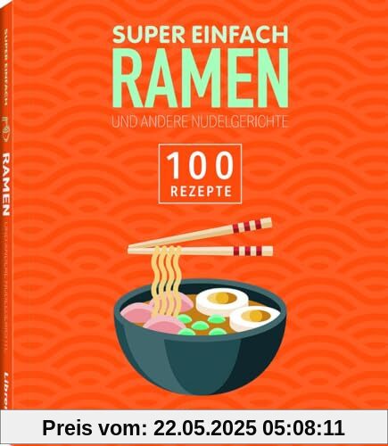 Super Einfach Ramen: 100 Rezepte