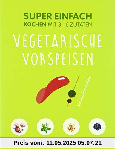 Super Einfach Vegetarische Vorspeisen