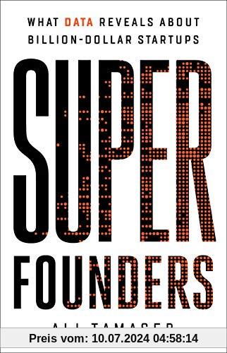 Super Founders: What Data Reveals About Billion-Dollar Startups