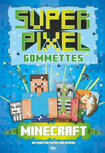 Super Gommettes Pixels Minecraft: Un livre d'activités non officiel von 404 EDITIONS