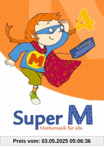 Super M - Östliche Bundesländer und Berlin: 4. Schuljahr - Einstiege/Aufstiege: Arbeitsblätter zur Differenzierung Super M - Östliche Bundesländer und Berlin: 4. Schuljahr - Einstiege/Aufstiege: Arbeitsblätter zur Differenzierung