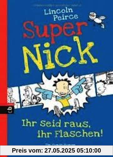 Super Nick - Ihr seid raus, ihr Flaschen!: Ein Comic-Roman Band 2 Super Nick - Ihr seid raus, ihr Flaschen!: Ein Comic-Roman Band 2
