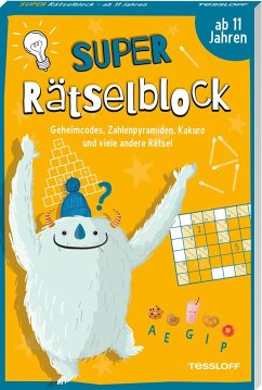 Super Rätselblock ab 11 Jahren. Geheimcodes, Zahlenpyramiden, Kakuro und viele andere Rätsel von Tessloff / Tessloff Verlag Ragnar Tessloff GmbH & Co. KG