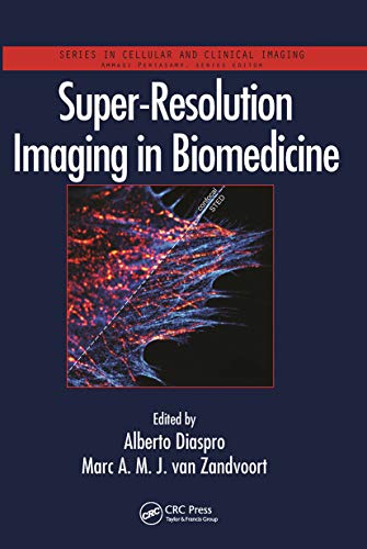 Super-Resolution Imaging in Biomedicine (Series in Cellular and Clinical Imaging) von CRC Press
