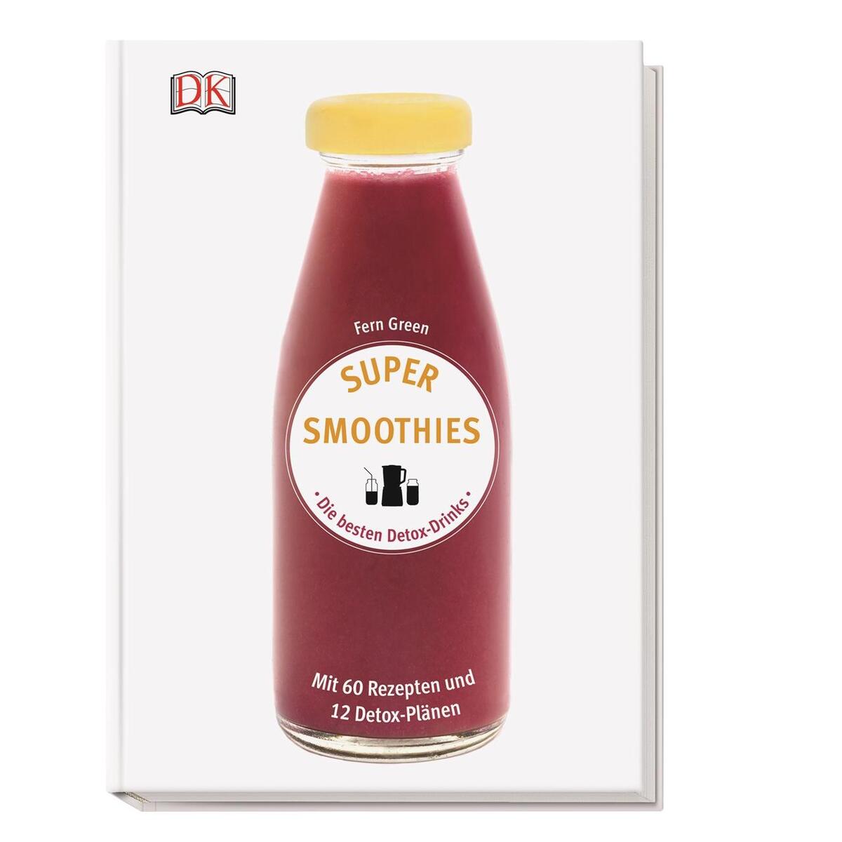 Super Smoothies - Die besten Detox-Drinks von Dorling Kindersley Verlag