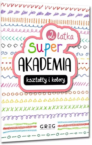 Super Akademia: kształty i kolory 2 latka von Greg