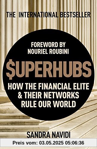 SuperHubs: How the Financial Elite and Their Networks Rule our World