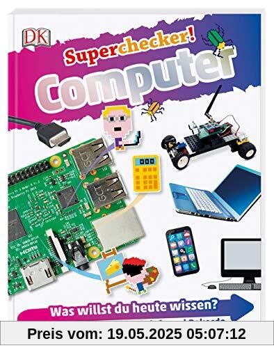 Superchecker! Computer: Was willst du heute wissen? Coole Fakten, Steckbriefe und Rekorde Superchecker! Computer: Was willst du heute wissen? Coole Fakten, Steckbriefe und Rekorde