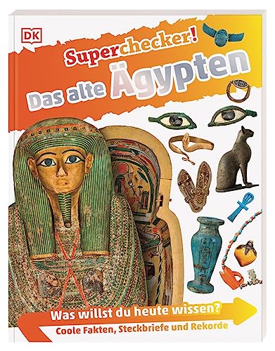 Superchecker! Das alte Ägypten: Was willst du heute wissen? Coole Fakten, Steckbriefe und Rekorde. Für Kinder ab 7 Jahren