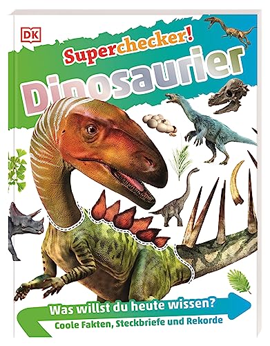 Superchecker! Dinosaurier: Was willst du heute wissen? Coole Fakten, Steckbriefe und Rekorde. Für Kinder ab 7 Jahren Superchecker! Dinosaurier: Was willst du heute wissen? Coole Fakten, Steckbriefe und Rekorde. Für Kinder ab 7 Jahren