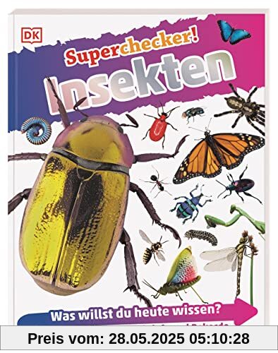 Superchecker! Insekten: Was willst du heute wissen? Coole Fakten, Steckbriefe und Rekorde