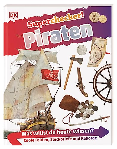 Superchecker! Piraten: Was willst du heute wissen? Coole Fakten, Steckbriefe und Rekorde. Für Kinder ab 7 Jahren von DK