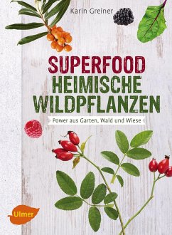 Superfood Heimische Wildpflanzen von Verlag Eugen Ulmer
