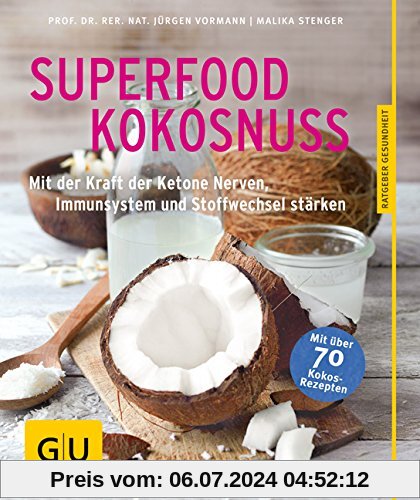 Superfood Kokosnuss: Mit der Kraft der Ketone Nerven, Immunsystem und Stoffwechsel stärken (GU Ratgeber Gesundheit)