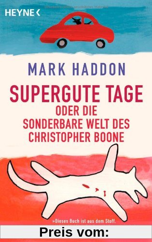 Supergute Tage oder Die sonderbare Welt des Christopher Boone: Roman