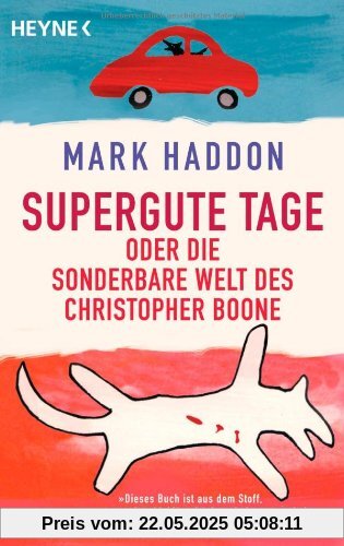 Supergute Tage oder Die sonderbare Welt des Christopher Boone: Roman