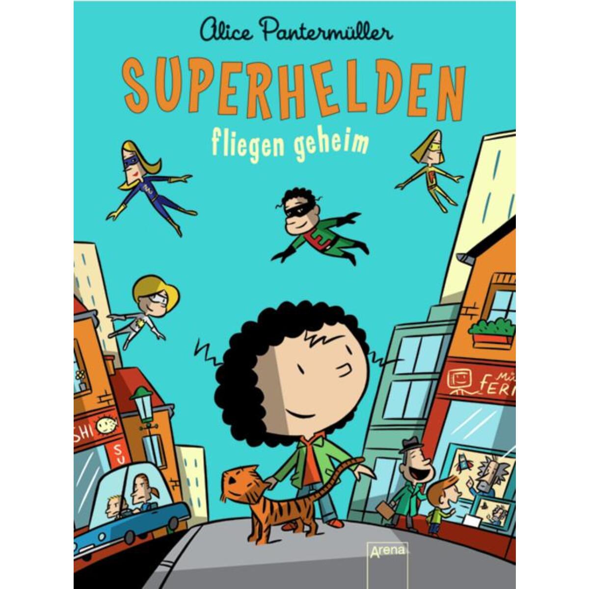 Superhelden fliegen geheim Superhelden fliegen geheim von Arena Verlag GmbH