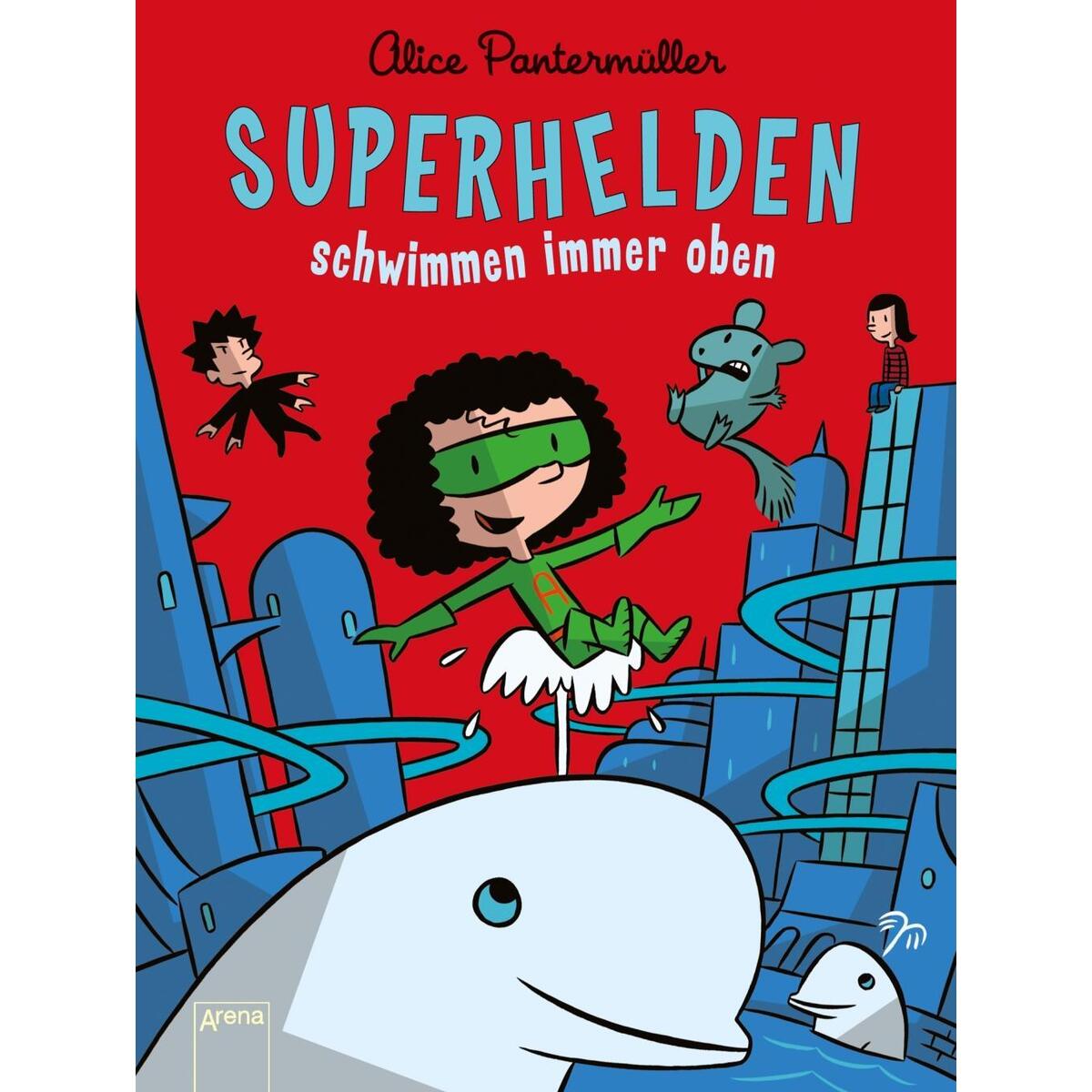 Superhelden schwimmen immer oben Superhelden schwimmen immer oben von Arena Verlag GmbH