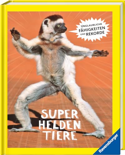Superheldentiere - Unglaubliche Fähigkeiten und Rekorde: Unglaubliche Fähigkeiten und Rekorde von Ravensburger Verlag GmbH