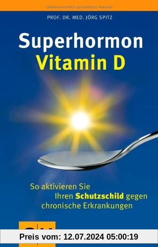 Superhormon Vitamin D: So aktivieren Sie Ihren Schutzschild gegen chronische Erkrankungen (GU Reader K,G&S)