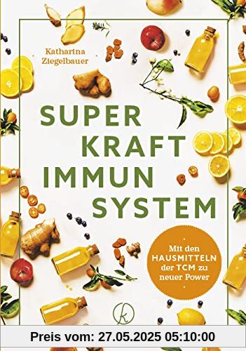 Superkraft Immunsystem: Mit den Hausmitteln der TCM zu neuer Power