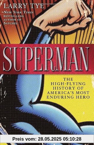 Superman: The High-Flying History of America's Most Enduring Hero