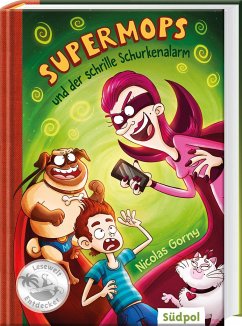 Supermops und der schrille Schurkenalarm von Südpol Verlag