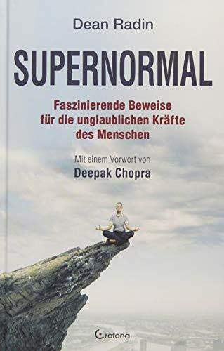 Supernormal: Faszinierende Beweise für die unglaublichen Kräfte des Menschen Supernormal: Faszinierende Beweise für die unglaublichen Kräfte des Menschen