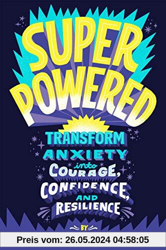 Superpowered: Transform Anxiety into Courage, Confidence, and Resilience
