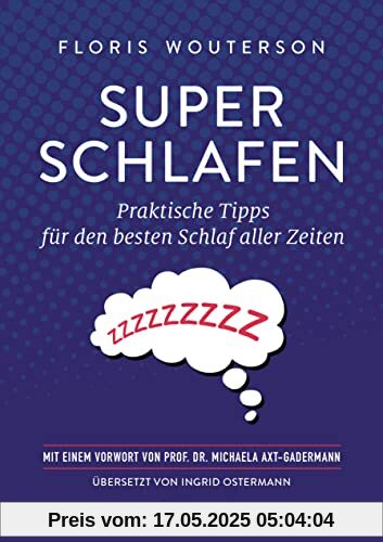 Superschlafen: Praktische Tipps für den besten Schlaf aller Zeiten - Mit einem Vorwort von Prof. Dr. Michaela Axt-Gadermann