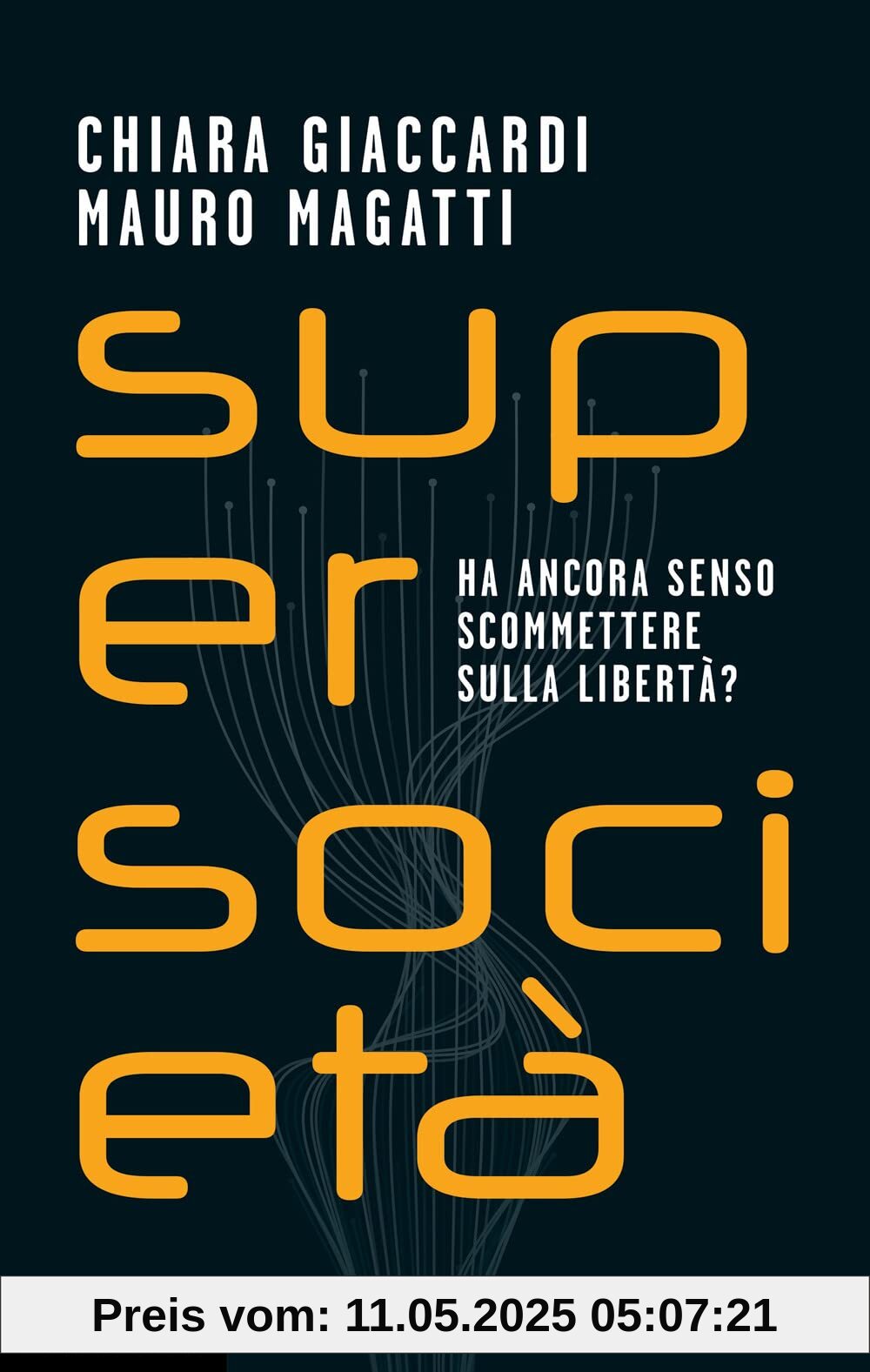 Supersocietà. Ha ancora senso scommettere sulla libertà? (Contemporanea)