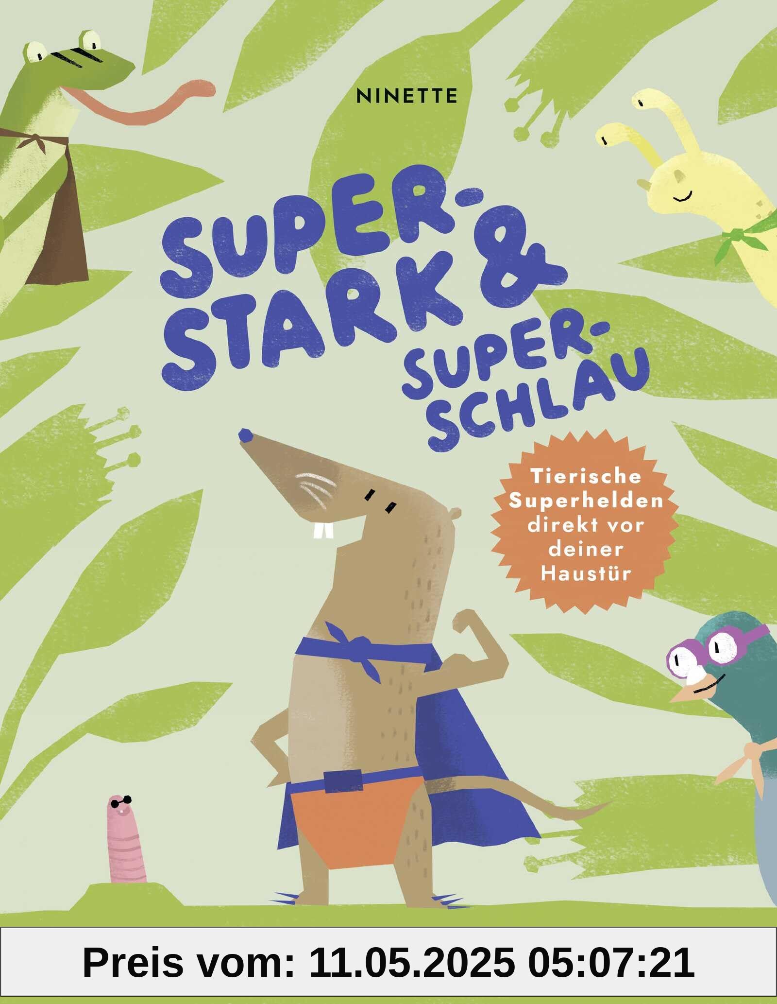 Superstark & superschlau: Tierische Superhelden direkt vor deiner Haustür | Sachbilderbuch ab 5 Jahren über heimische Tiere
