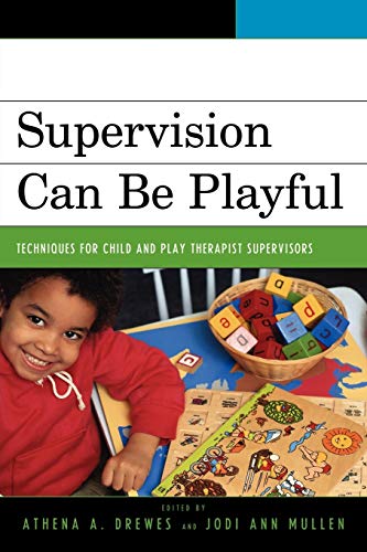 Supervision Can Be Playful: Techniques for Child and Play Therapist Supervisors von Jason Aronson