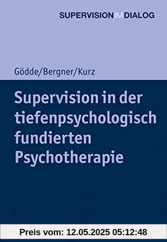 Supervision in der tiefenpsychologisch fundierten Psychotherapie (Supervision im Dialog)