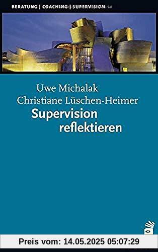 Supervision reflektieren (Beratung, Coaching, Supervision)