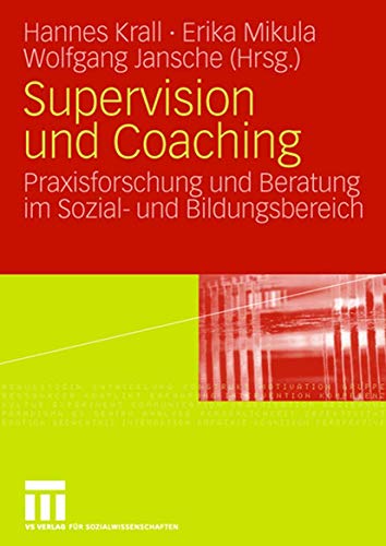 Supervision und Coaching: Praxisforschung und Beratung im Sozial- und Bildungsbereich (German Edition) von VS Verlag für Sozialwissenschaften