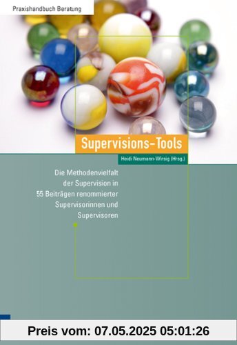 Supervisions-Tools: Die Methodenvielfalt der Supervision in 55 Beiträgen renommierter Supervisorinnen und Supervisoren: Die Methodenvielfalt der ... renommierter Supervisorinnen und Supervisoren